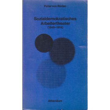 Sozialdemokratisches Arbeitertheater (1848-1914) (1973)