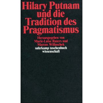 Hilary Putnam und die Tradition des Pragmatismus