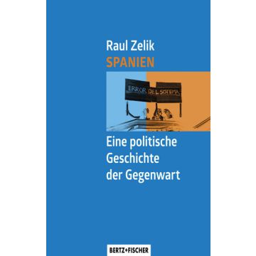 Spanien – Eine politische Geschichte der Gegenwart