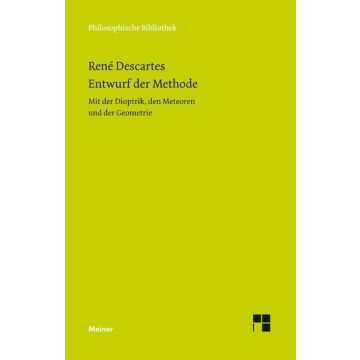 Entwurf der Methode. Mit der Dioptrik, den Meteoren und der Geometrie