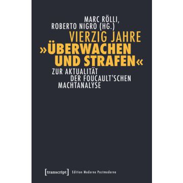 Vierzig Jahre »Überwachen und Strafen«