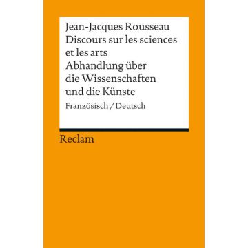 Discours sur les sciences et les arts / Abhandlung über die Wissenschaften und die Künste