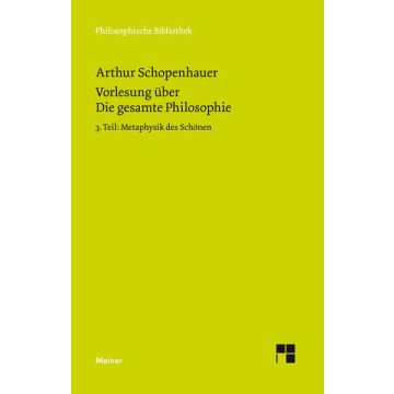 Vorlesung über Die gesamte Philosophie oder die Lehre vom Wesen der Welt und dem menschlichen Geiste Teil 3