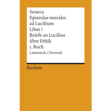 Epistulae morales ad Lucilium Liber I /Briefe an Lucilius über Ethik 1. Buch
