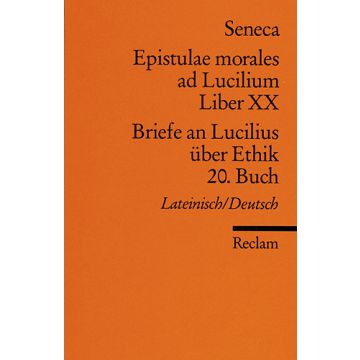 Epistulae morales ad Lucilium Liber XX / Briefe an Lucilius über Ethik 20. Buch