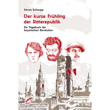 Der kurze Frühling der Räterepublik