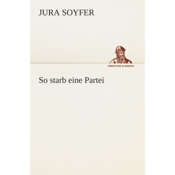 So starb eine Partei