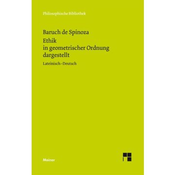 Ethik in geometrischer Ordnung dargestellt Lateinisch-Deutsch