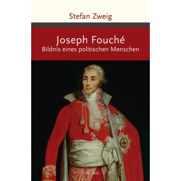 Joseph Fouché. Bildnis eines politischen Menschen
