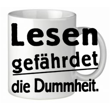 Tasse - Lesen gefährdet die Dummheit