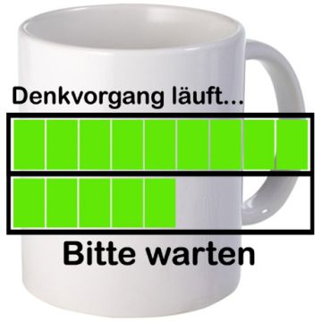 Tasse - Denkvorgang läuft...Bitte warten