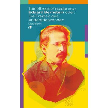 Eduard Bernstein oder: Die Freiheit des Andersdenkenden