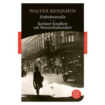 Einbahnstraße / Berliner Kindheit um Neunzehnhundert