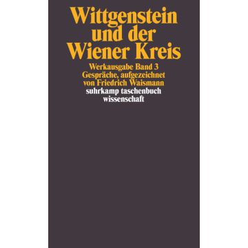 Werkausgabe Bd. 3: Ludwig Wittgenstein und der Wiener Kreis