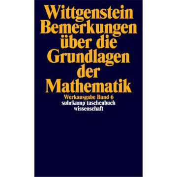 Werkausgabe Bd. 6: Bemerkungen über die Grundlagen der Mathematik