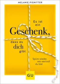 Es ist ein Geschenk, dass es dich gibt