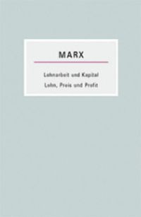 Lohnarbeit und Kapital / Lohn, Preis und Profit